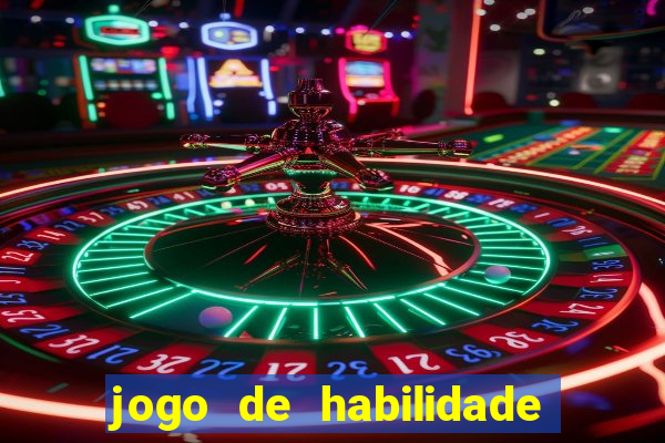 jogo de habilidade para ganhar dinheiro